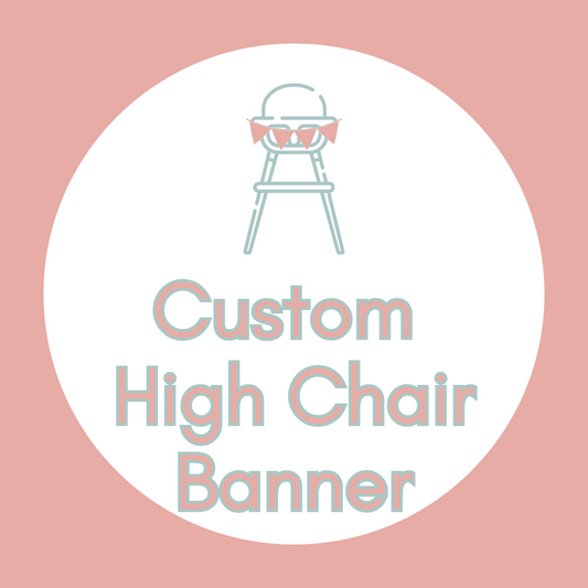 Custom High Chair Banner